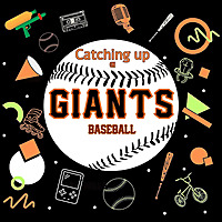 Catching Up on Giants Baseball