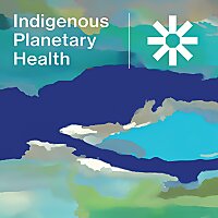 Indigenous Planetary Health Podcast