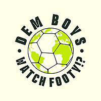 Dem Boys Watch Footy?! Podcast