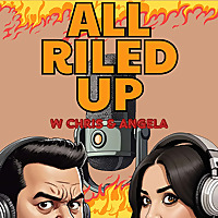 All Riled Up w Chris & Angela