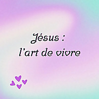 Jésus : l'art de vivre