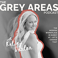 The Grey Areas Podcast with Kelsey Donlon