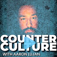 Counter Culture with Aaron Lujan