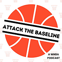 Attack the Baseline - A WNBA Podcast