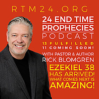 24 END TIME PROPHECIES with Pastor Rick Blomgren
