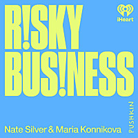 Risky Business with Nate Silver and Maria Konnikova