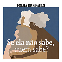 Se ela não sabe, quem sabe?