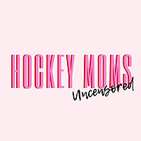 Hockey Moms Uncensored