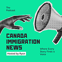 Canada Immigration News Podcast