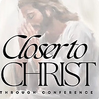 Closer To Christ Through General Conference