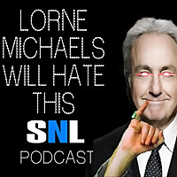 Lorne Michaels Will Hate This SNL Podcast