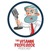 The Vitamin Professor Podcast