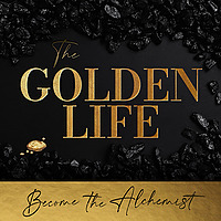 The Golden Life | Become The Alchemist