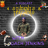 A Podcast 4 Students & Teachers With Coach Jenkins