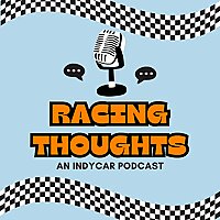 Racing Thoughts: An IndyCar Podcast