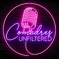 Comadres Unfiltered