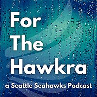For the Hawkra - A Seattle Seahawks Podcast