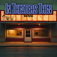 In Theaters Then