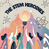 STEM Heroines: Empowering the Next Gen of Female STEMMERS