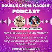 Double Chins Waggin' - Living Authentically as Millennial Women