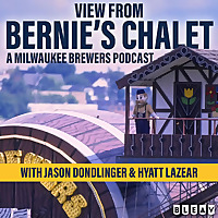 View From Bernie's Chalet (Milwaukee Brewers Podcast)