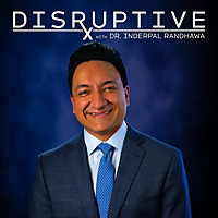 Disruptive RX with Dr. Inderpal Randhawa