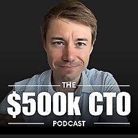 $500k CTO Podcast - For CTOs, By CTOs and Exec Career Coaches