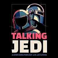 Talking Jedi: A Star Wars Podcast with Jay and Ryan