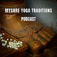 Mysore Yoga Traditions Podcast