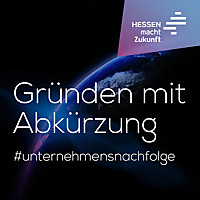 Gründen mit Abkürzung - der 'Hessen macht Zukunft' Nachfolgepodcast
