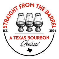Straight from the Barrel: A Texas Bourbon Podcast