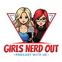 Girls Nerd Out Podcast