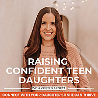 RAISING CONFIDENT TEEN DAUGHTERS | Self-Esteem, Self-Worth, Mental Health Education, Parenting, Frie