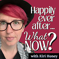 Happily Ever After... What Now?