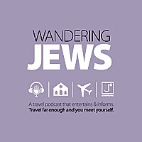 Wandering Jews: A Travel Podcast That Entertains & Informs