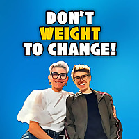 Don't Weight To Change!