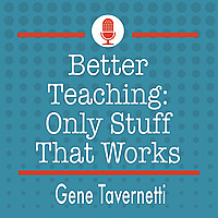 Better Teaching: Only Stuff That Works