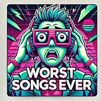 Worst Songs Ever: Chart-Topping Disasters