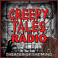 Creepy Tales Radio - Old Time Radio Horror