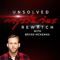 Unsolved Mysteries Rewatch with Bryan McKenna