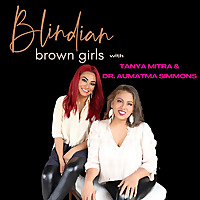 Blindian Brown Girls Podcast