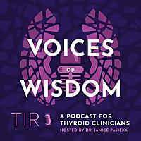 Voices of Wisdom: A Podcast for Thyroid Clinicians