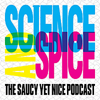 Science and Spice: The Saucy Yet Nice Podcast