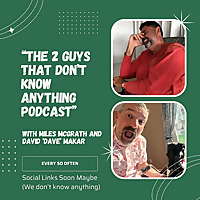 The 2 Guys That Don't Know Everything Podcast