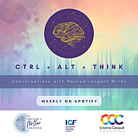 CTL + ALT + THINK: Conversations With Neurodivergent Minds