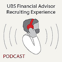UBS Financial Advisor Recruiting Experience Podcast