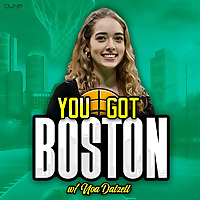 You Got Boston: a Celtics Podcast w/ Noa Dalzell