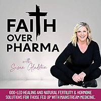 Faith Over Pharma | Natural Fertility, Hormones, Holistic Health & Healing