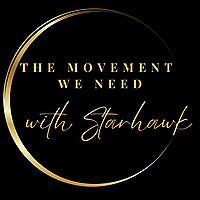 The Movement We Need ~ with Starhawk
