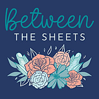 Between the Sheets: Exploring Sexual Health & Wellness